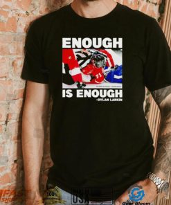 Enough is enough Dylan Larkin shirt