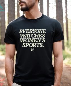 Everyone Watches Women’s Sports Shirt