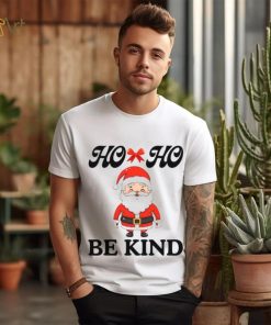 Fanny Santa Claus Ho ho Be kind T Shirt