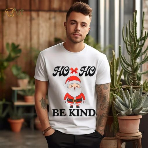 Fanny Santa Claus Ho ho Be kind T Shirt