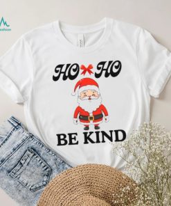 Fanny Santa Claus Ho ho Be kind T Shirt