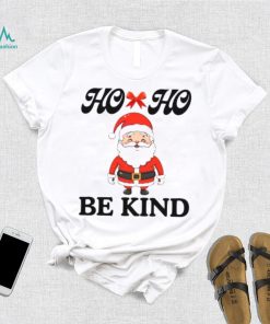 Fanny Santa Claus Ho ho Be kind T Shirt