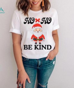 Fanny Santa Claus Ho ho Be kind T Shirt