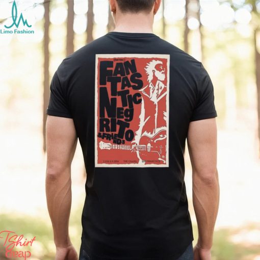 Fantastic Negrito & Friends Feb 8 9 2024 The Chapel T shirt