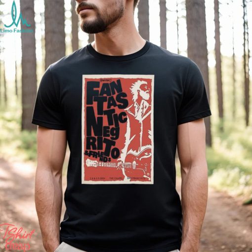 Fantastic Negrito & Friends Feb 8 9 2024 The Chapel T shirt