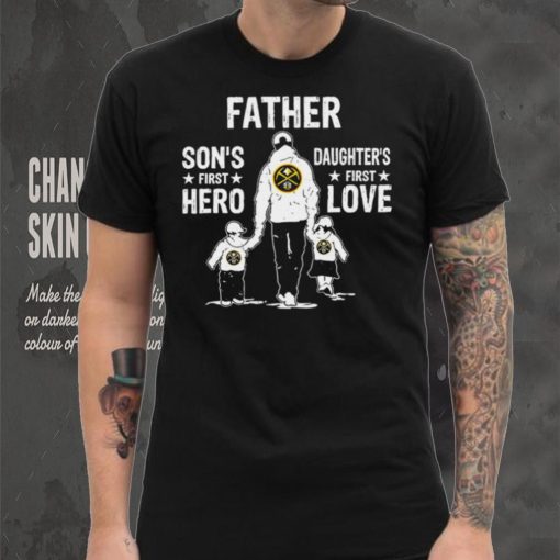 Father son’s first hero daughter’s first love Denver Nuggets basketball logo shirt