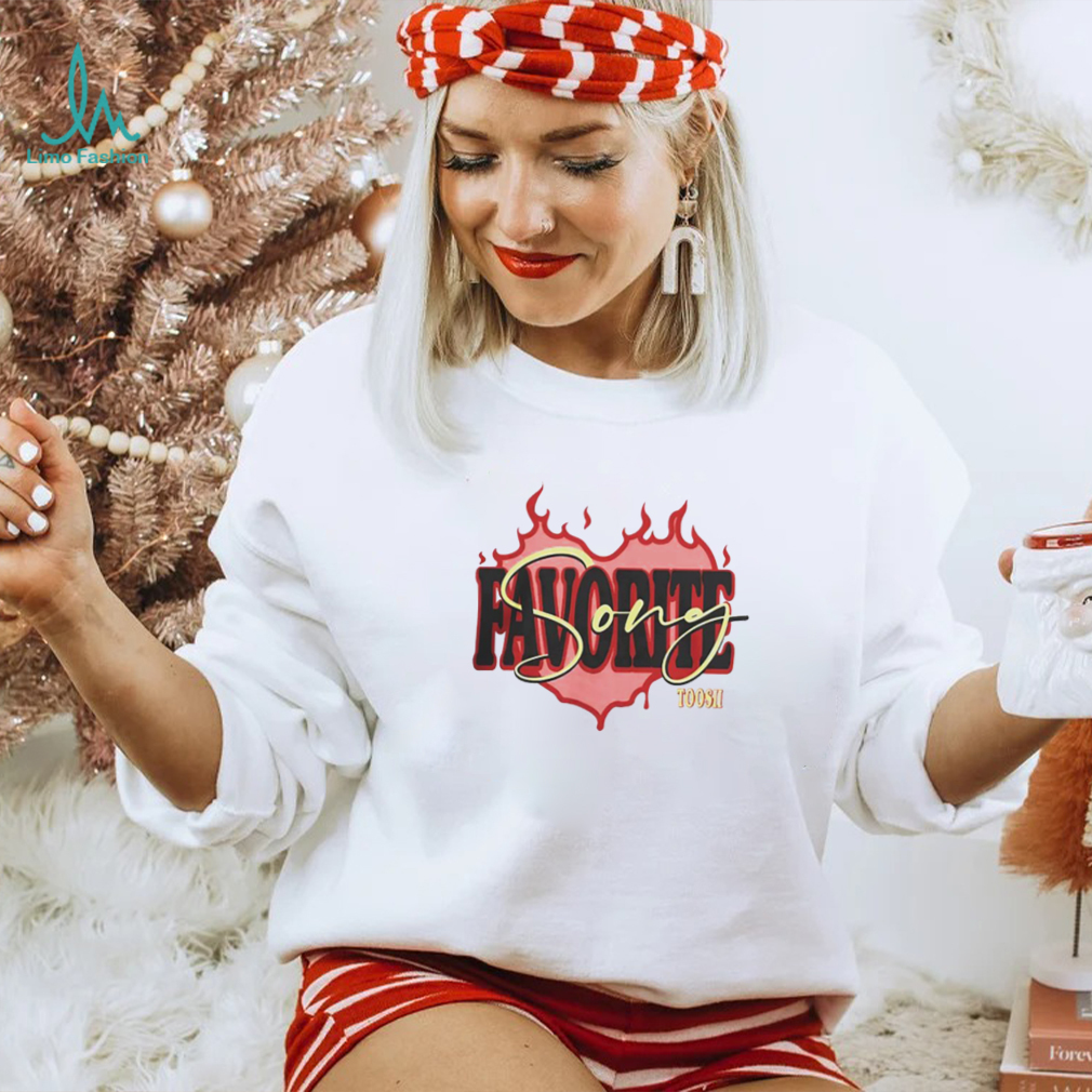 Favorite song fire heart shirt Favorite song fire heart shirt