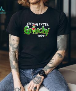 Feeling Extra Grinchy Today Christmas Grinch Shirt