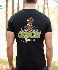 Feeling Extra Grinchy Today Christmas shirt