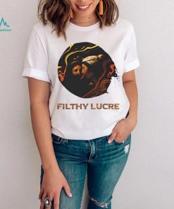 Filthy Lucre shirt