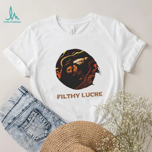 Filthy Lucre shirt