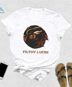 Filthy Lucre shirt