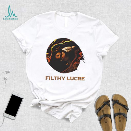 Filthy Lucre shirt