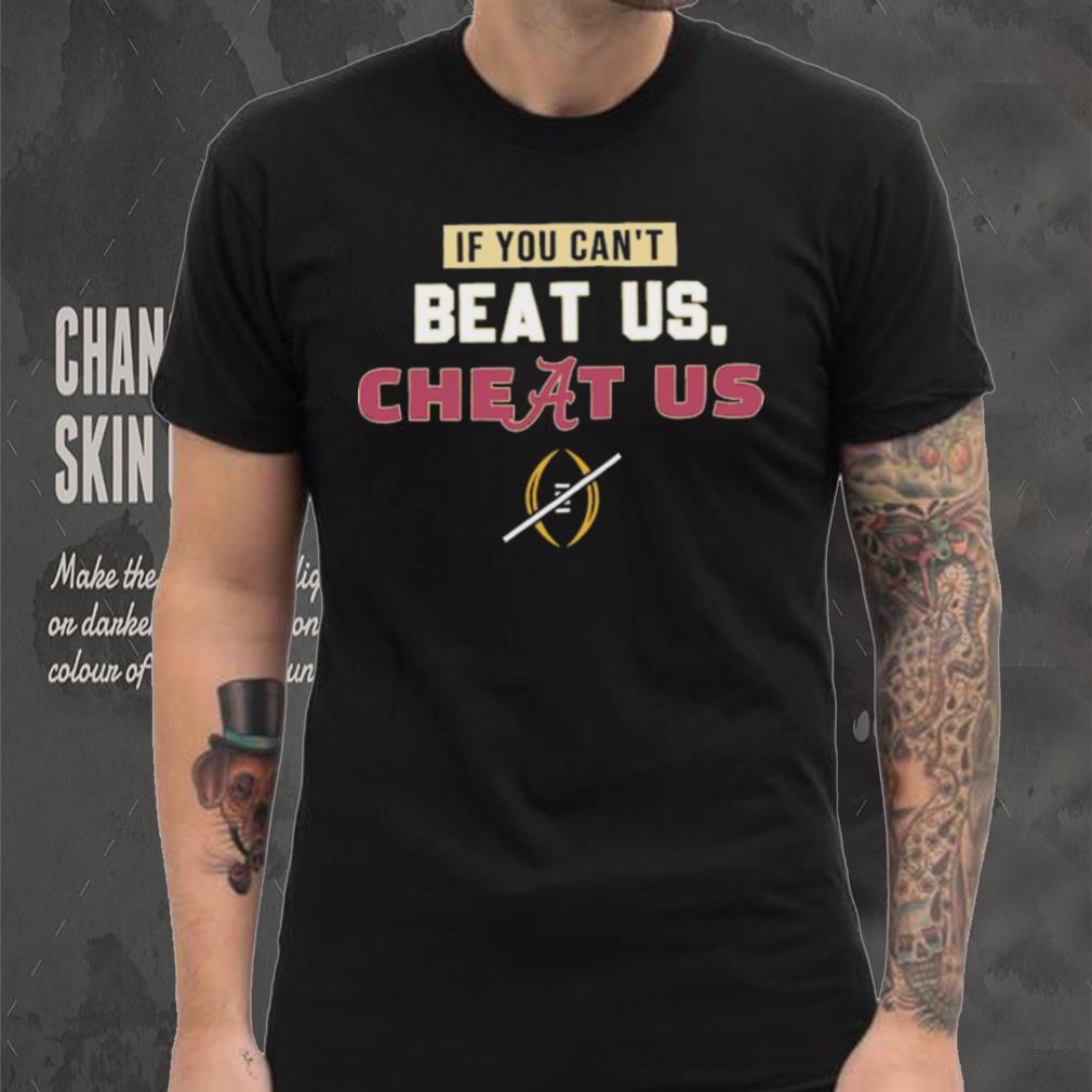 Florida State Seminoles If You Can’t Beat Us, Cheat Us Alabama Crimson Tide Shirt Florida State Seminoles If You Can’t Beat Us, Cheat Us Alabama Crimson Tide Shirt