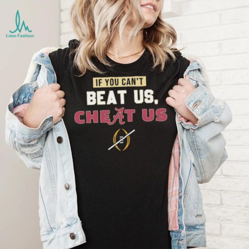Florida State Seminoles If You Can’t Beat Us, Cheat Us Alabama Crimson Tide Shirt
