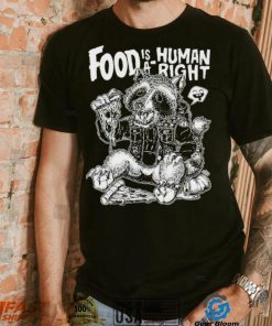 Food Is A Human Right Raccoon Shirt