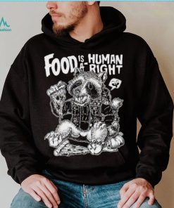 Food Is A Human Right Raccoon Shirt
