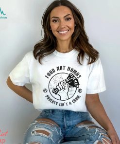 Food Not Bombs Poverty Isn’t A Crime Shirt