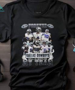 Forever Dallas Cowboys Will Always Be My Team T Shirt
