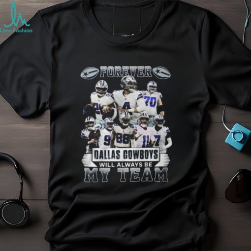 Forever Dallas Cowboys Will Always Be My Team T Shirt