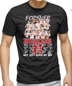 Forever Huskers Not Just When We Win Signatures Shirt
