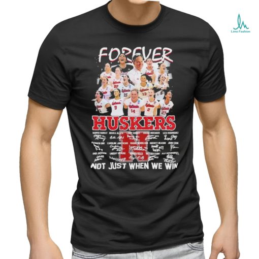 Forever Huskers Not Just When We Win Signatures Shirt