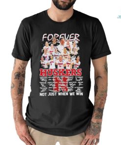Forever Huskers Not Just When We Win Signatures Shirt