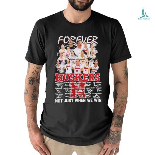 Forever Huskers Not Just When We Win Signatures Shirt