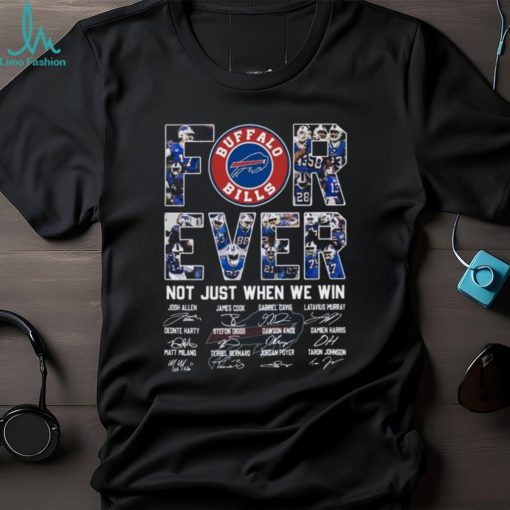 Forever Not Just When We Win Buffalo Bills Unisex T Shirt