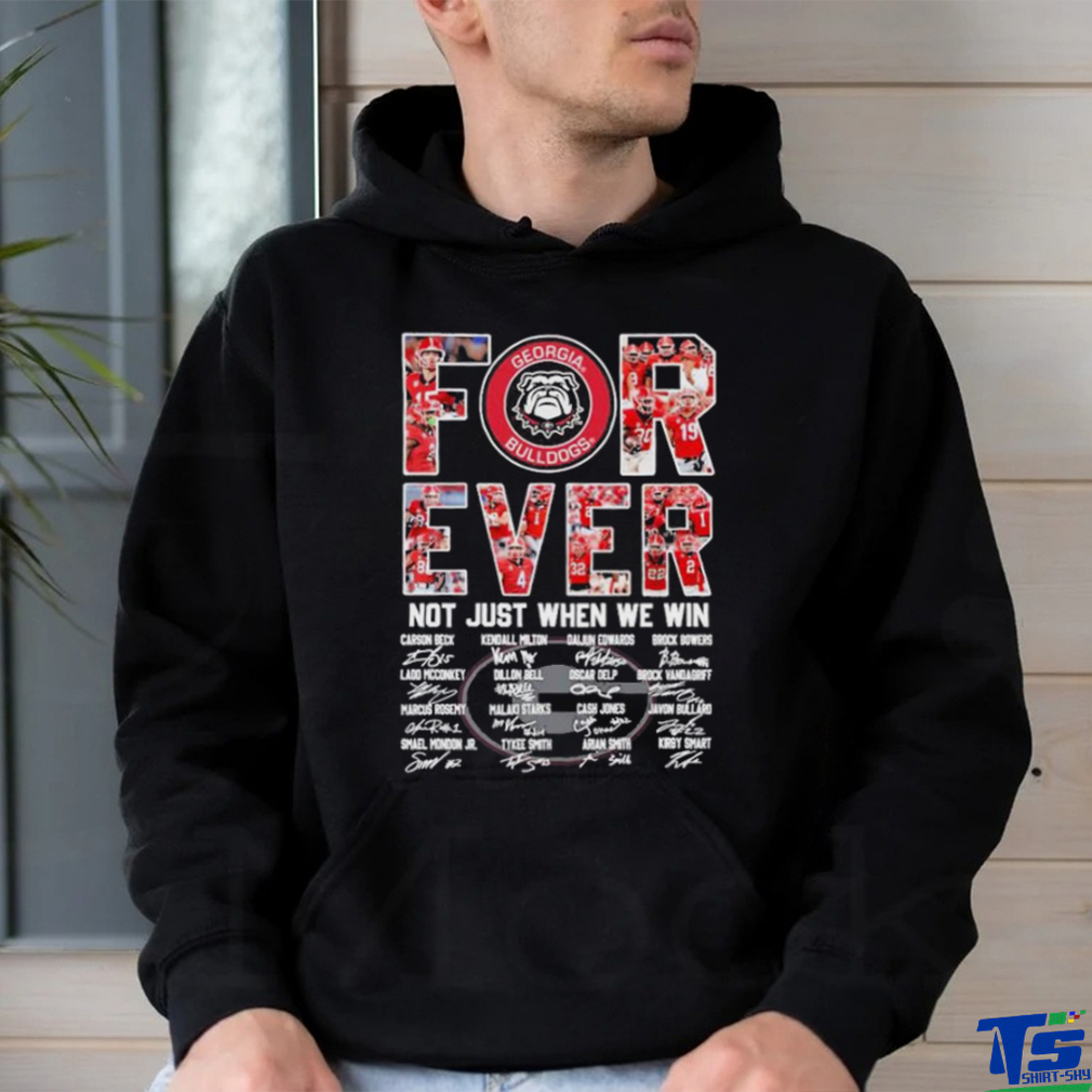 Forever Not Just When We Win Georgia Bulldogs Signatures Shirt Forever Not Just When We Win Georgia Bulldogs Signatures Shirt