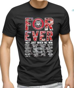 Forever Not Just When We Win Georgia Bulldogs Signatures Shirt