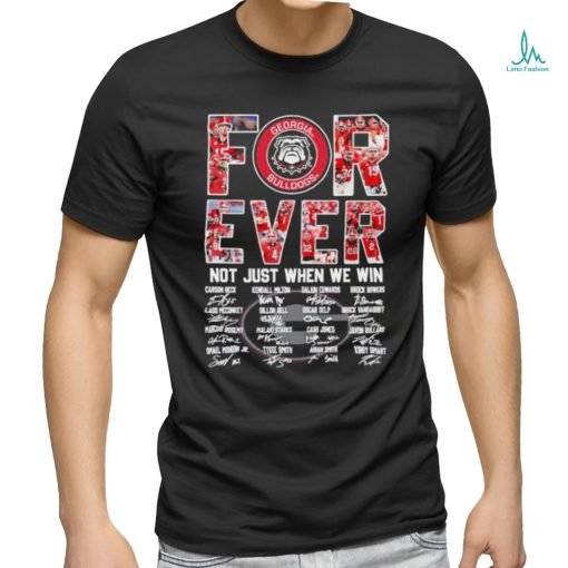 Forever Not Just When We Win Georgia Bulldogs Signatures Shirt