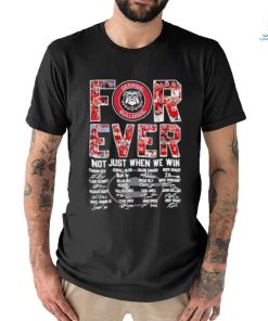 Forever Not Just When We Win Georgia Bulldogs Signatures Shirt