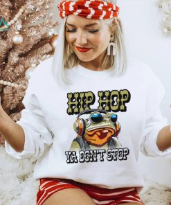 Frog hip hop ya don’t stop T shirt, hoodie, sweater, long sleeve and tank top Frog hip hop ya don’t stop T shirt