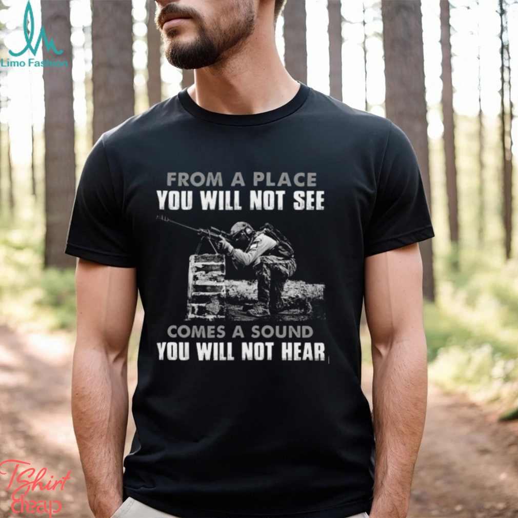 From A Place You Will Not See Comes A Sound You Will Not Hear Classic T Shirt From A Place You Will Not See Comes A Sound You Will Not Hear Classic T Shirt