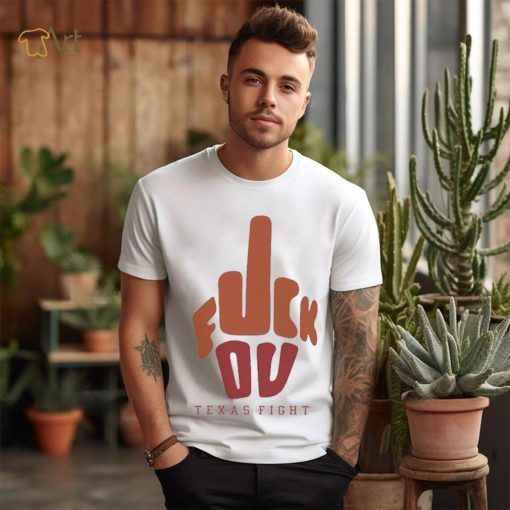 Fuck You Texas Fight Shirt