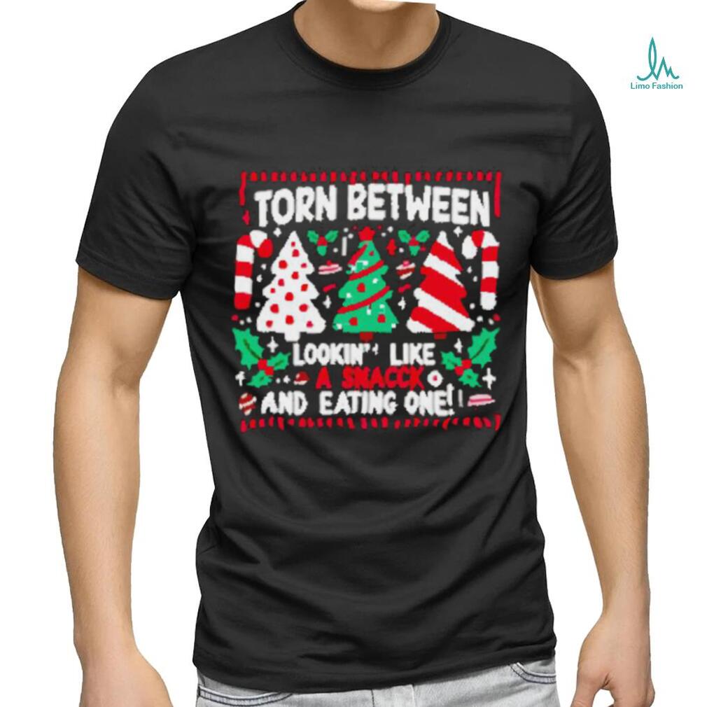 Funny Torn between lookin’ like a snack and eating one Christmas shirt Funny Torn between lookin’ like a snack and eating one Christmas shirt
