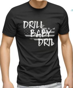 Funny the Persistence Drill Baby Drill Shirt