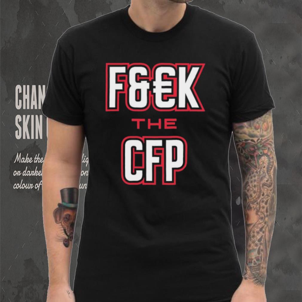 Georgia Bulldogs Fuck The CFP Shirt Georgia Bulldogs Fuck The CFP Shirt