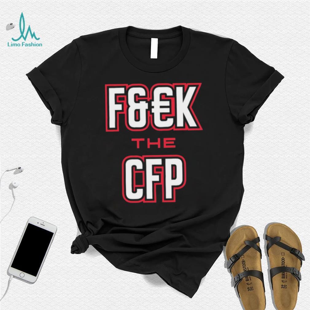 Georgia Bulldogs Fuck The CFP Shirt Georgia Bulldogs Fuck The CFP Shirt