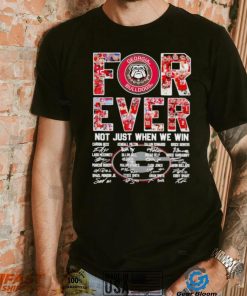 Georgia Bulldogs forever not just when we win signatures shirt
