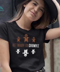 Get Ready to Crumble Funny Gingerbread Cookies Crumbling to Pieces 2 T Shirt