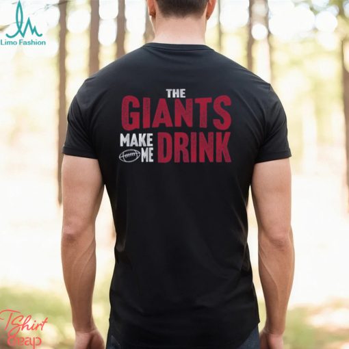 Giants Football Make Me Drink Football Fan Shirt