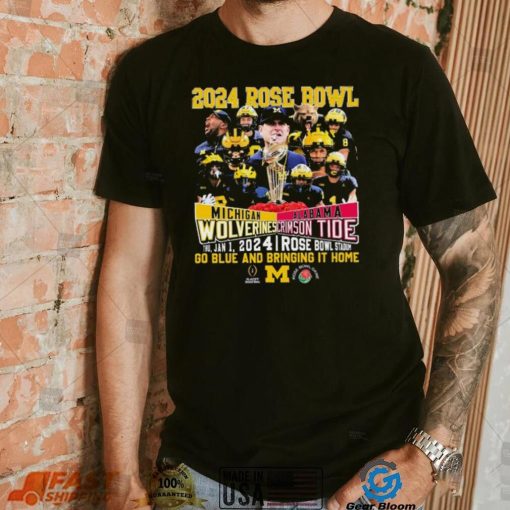 Go Blue Michigan Wolverines Vs Bring It Home Alabama Crimson Tide 2024 Rose Bowl Game Shirt