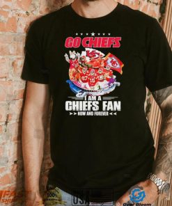 Go Chiefs I Am A Kansas City Chiefs Fan Now And Forever Shirt