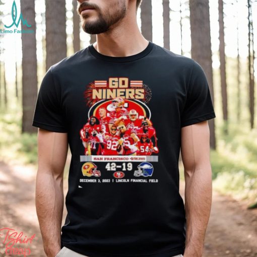 Go Niners San Francisco 49ers 42 19 December 3 2023 T Shirt