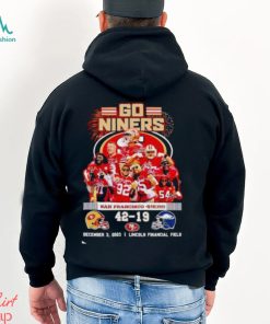 Go Niners San Francisco 49ers 42 19 December 3 2023 T Shirt