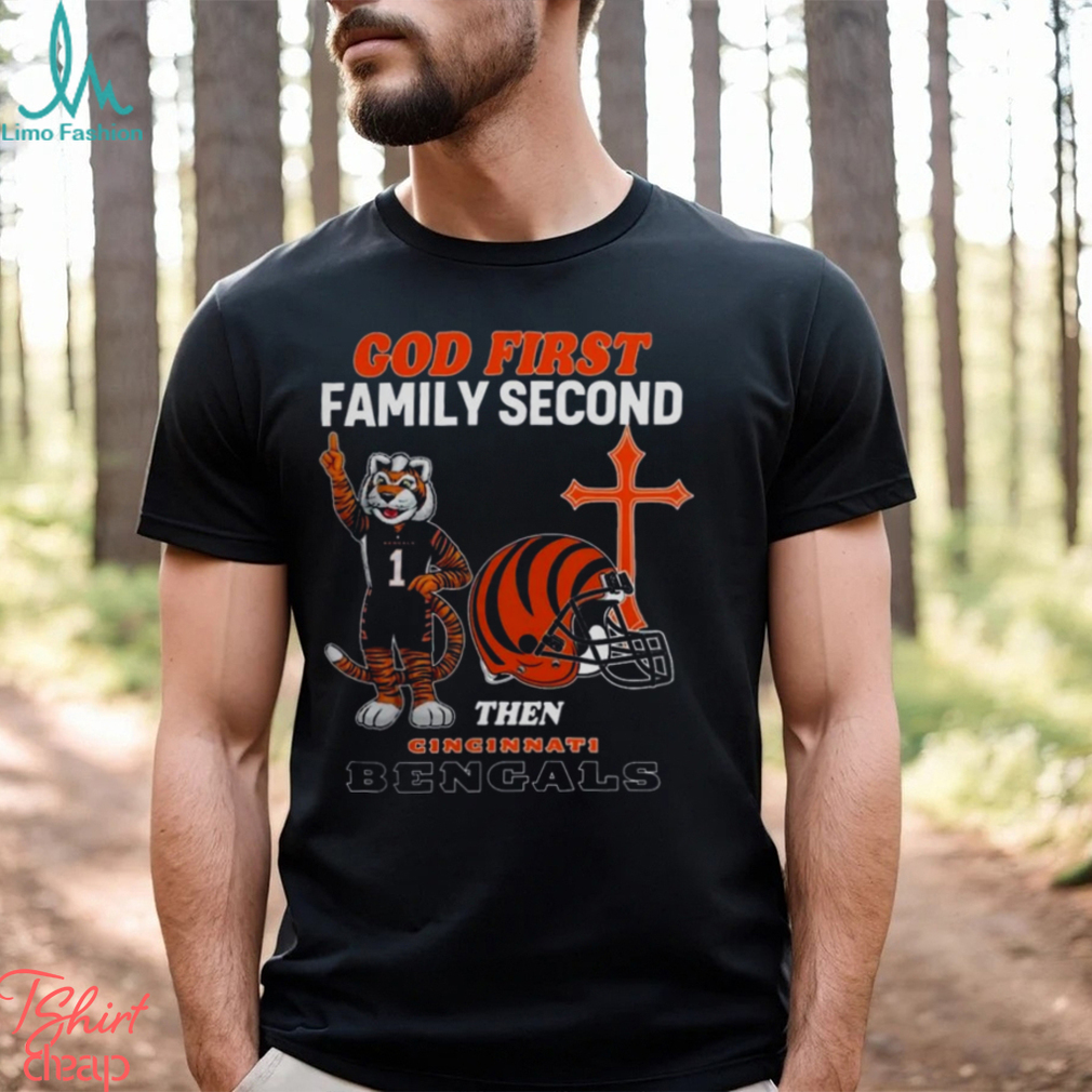 God First Family Second Then Cincinnati Bengals Shirts God First Family Second Then Cincinnati Bengals Shirts