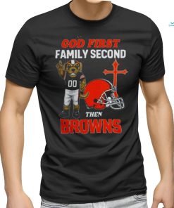 God First Family Second Then Cleveland Browns Shirts