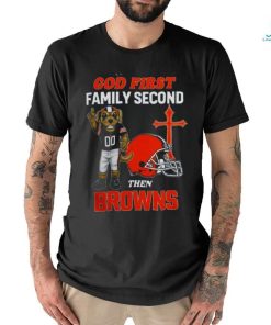 God First Family Second Then Cleveland Browns Shirts